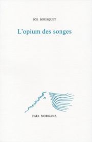 Joe Bousquet, L’opium des songes