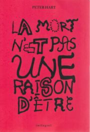 La mort n’est pas une raison d’être, de Peter Hart