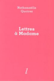 Nathanaëlle Quoirez, Lettres à Madame