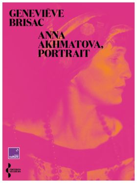 Anna Akhmatova, portrait, Geneviève Brisac