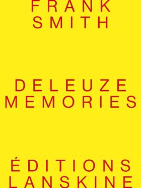 DELEUZE MEMORIES,  Frank Smith