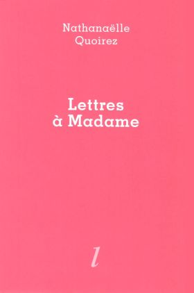 Nathanaëlle Quoirez, Lettres à Madame