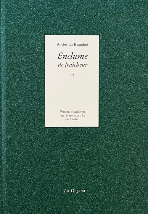 André du Bouchet, Enclume de fraîcheur              