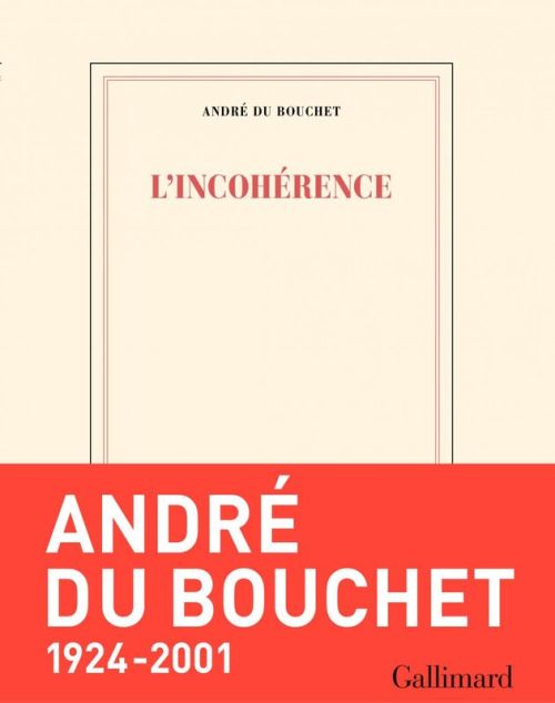 André du Bouchet, L'incohérence              