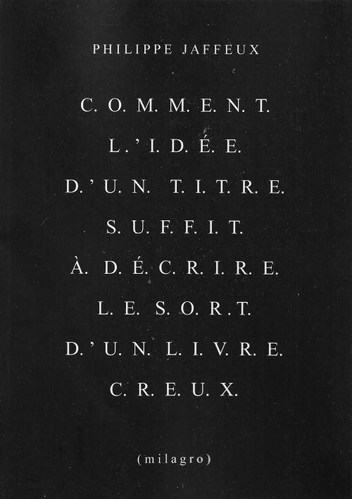 C.O.M.M.E.N.T. L.’I.D.É.E. D.’U.N. T.I.T.R.E. S.U.F.F.I.T. À. D.É.C.R.I.R.E. L.E. S.O.R.T. D.’U.N. L.I.V.R.E. C.R.E.U.X. de Philippe Jaffeux               