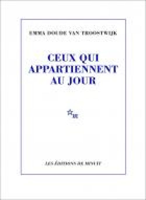 Ceux qui appartiennent au jour, Emma Doude van Troostwijk              