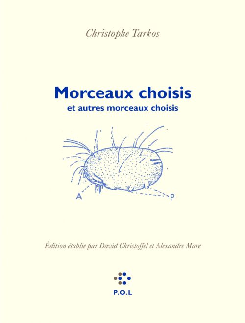 Christophe Tarkos  Morceaux choisis et autres morceaux choisis              