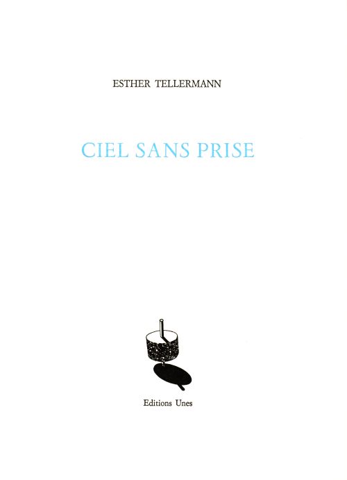 Esther Tellermann, Ciel sans prise              