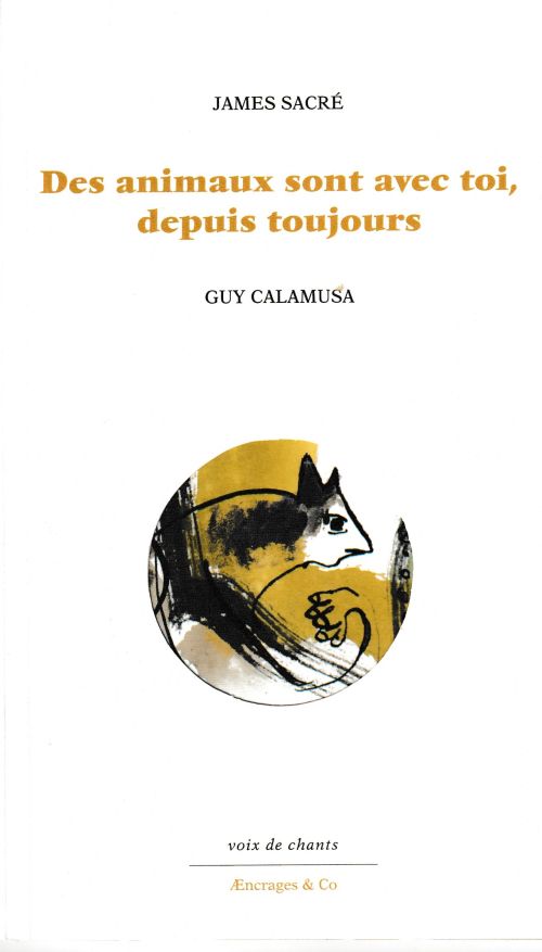 James Sacré, Des animaux sont avec toi, depuis toujours              