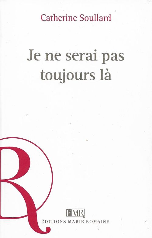 Je ne serai pas toujours là de Catherine Soullard              