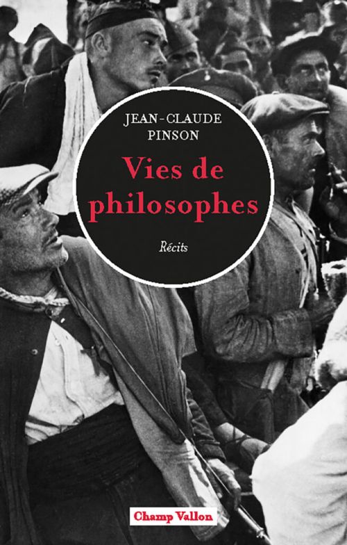 Jean-Claude Pinson, Vies de philosophes              