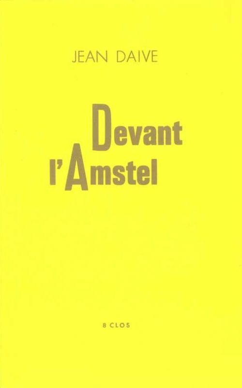 Jean Daive, Devant l'Amstel, 8 clos              