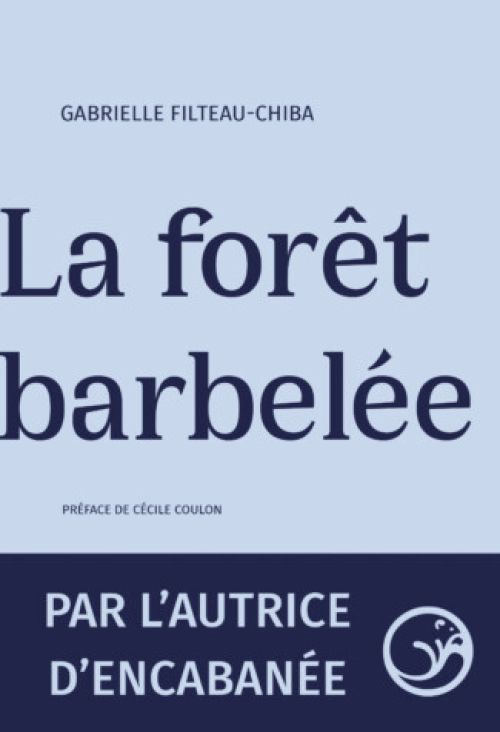 La forêt barbelée de Gabrielle Filteau-Chiba               