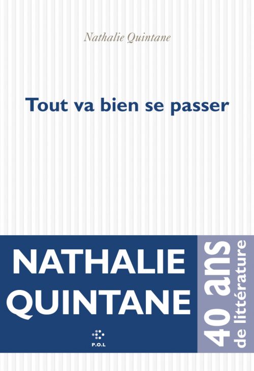 Nathalie Quintane, Tout va bien se passer              