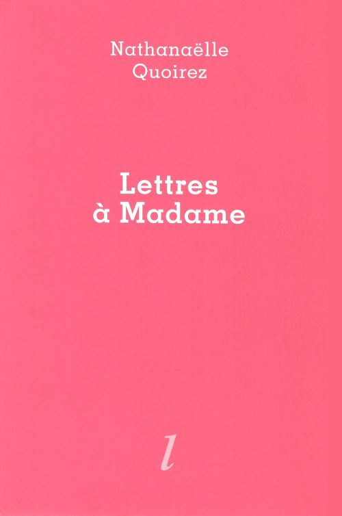 Nathanaëlle Quoirez, Lettres à Madame              