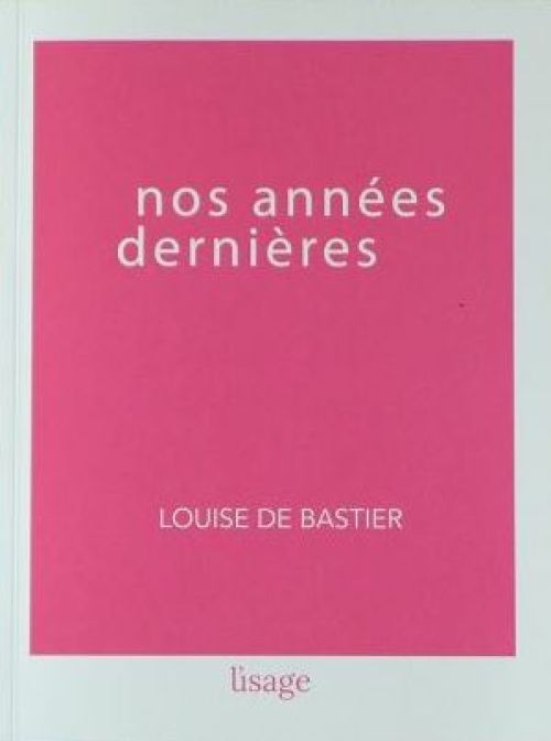 Nos années dernières, Louise de Bastier               