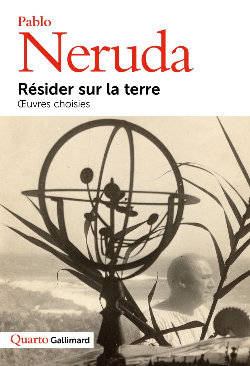 Pablo Neruda, Résider sur la terre. Œuvres choisies, Quarto              