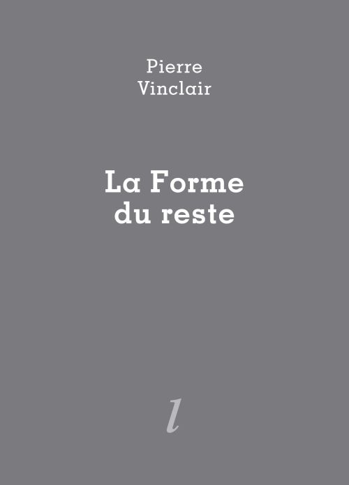 Pierre Vinclair, La Forme du reste              