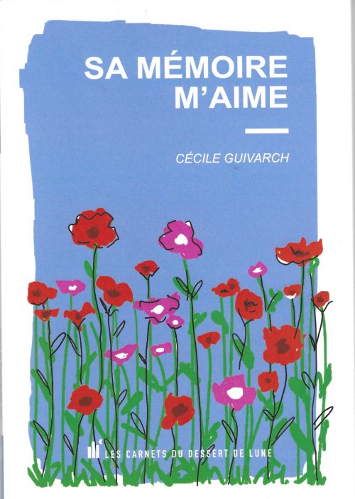 Sa mémoire m’aime, de Cécile Guivarch              