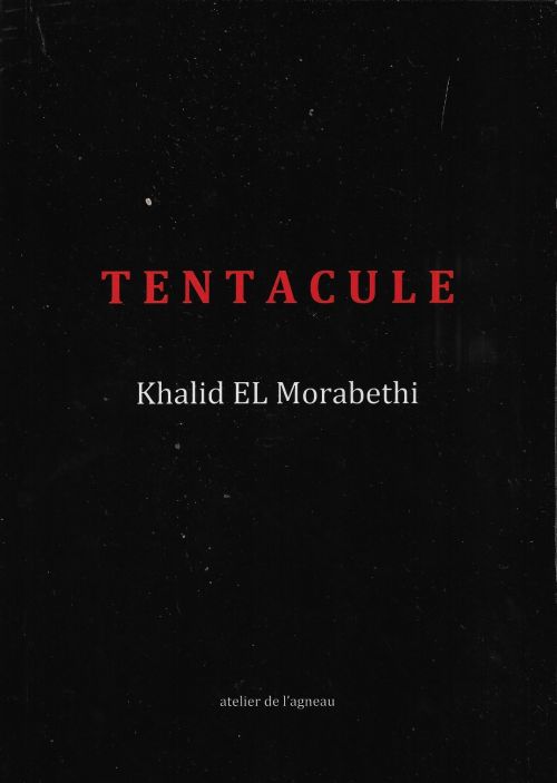 TENTACULE de Khalid EL Morabethi               